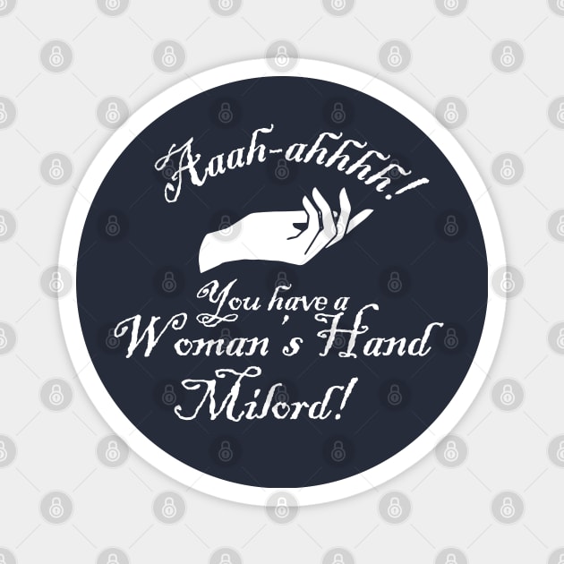 You Have a Womans Hand Milord Magnet by Meta Cortex